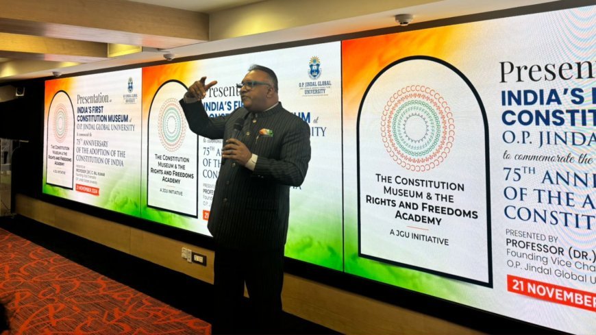 India’s First Constitution Museum Inaugurated At O.P. Jindal Global University